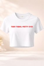Thick Thighs , Preety Eyes Crop Top